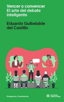 Vencer o convencer. El arte del debate inteligente