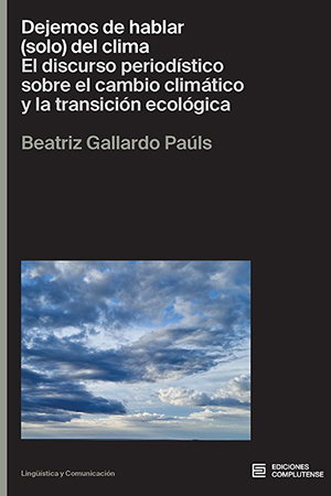 Dejemos de hablar (solo) del clima. El discurso periodístico sobre el cambio climático y la transición ecológica